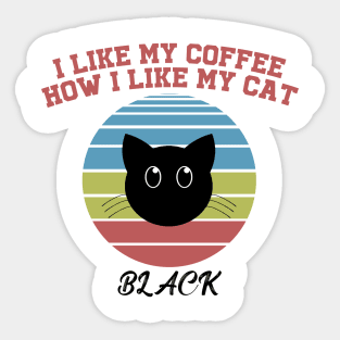 I like my coffee how I like my cat Sticker